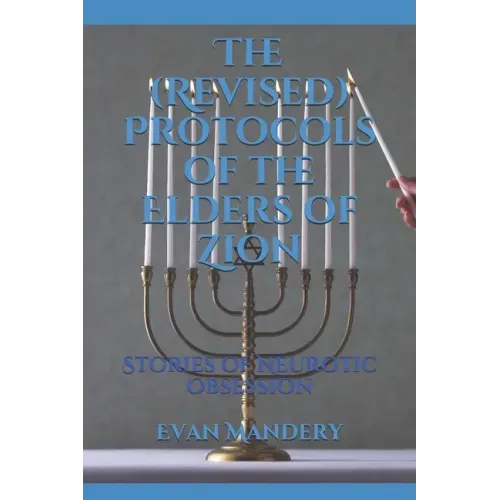 The (Revised) Protocols of the Elders of Zion: Stories of Neurotic Obsession