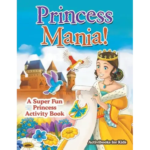 Princess Mania! A Super Fun Princess Activity Book