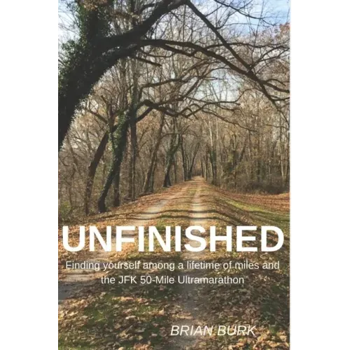 Unfinished: Finding yourself among a lifetime of miles and the JFK 50-mile Ultramarathon