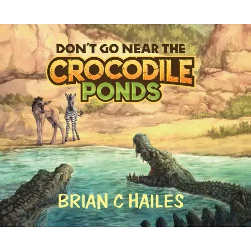 Don't Go Near the Crocodile Ponds