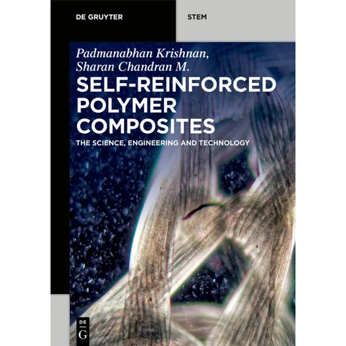 Self-Reinforced Polymer Composites: The Science, Engineering and Technology