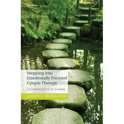 Stepping Into Emotionally Focused Couple Therapy: Key Ingredients of Change