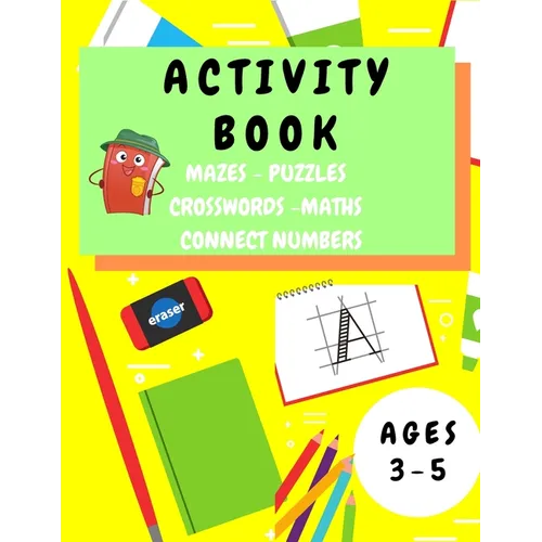Activity Book Kids 3-5: Fun Activity Workbook for Children 3-5 Years Old - Mazes, Alphabet Tracing, Math Puzzles, Math Exercise, Picture Puzzles, Conn