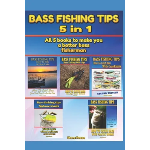 Bass Fishing Tips: 5 in 1: All 5 books to make you a better bass fisherman