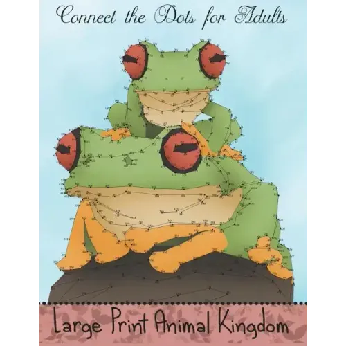 Connect the Dots for Adults: Large Print Animal Kingdom: Challenging Dot to Dot Puzzle Book for Adults