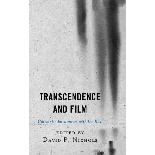 Transcendence and Film: Cinematic Encounters with the Real