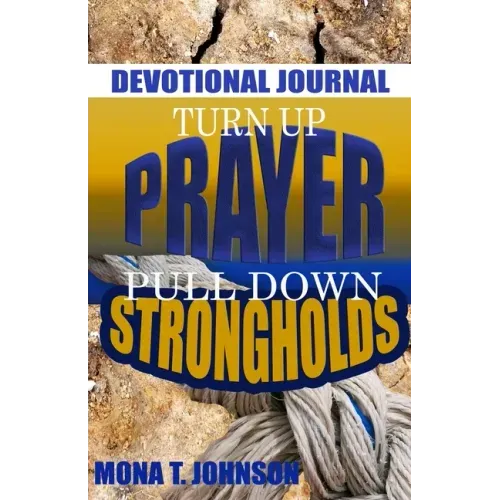 Turn Up Prayer Pull Down Strongholds Devotional