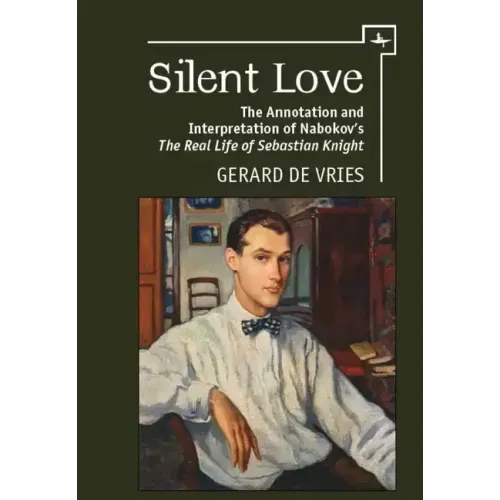 Silent Love: The Annotation and Interpretation of Nabokov's the Real Life of Sebastian Knight