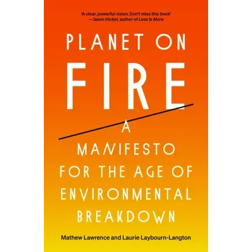 Planet on Fire: A Manifesto for the Age of Environmental Breakdown
