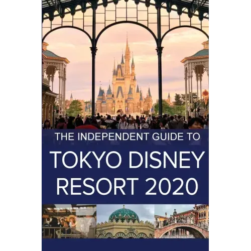 The Independent Guide to Tokyo Disney Resort 2020