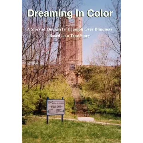 Dreaming In Color: A Story of One Girl's Triumph Over Blindness