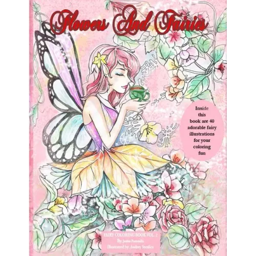 Flowers and Fairies Coloring Book: Enjoy 40 Adorable Fairy Illustrations in This Coloring Book. Suitable for All Ages. Coloring Is Known to Be a Stres