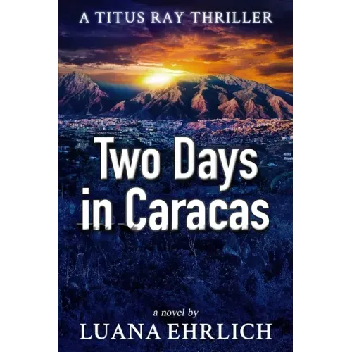 Two Days in Caracas: A Titus Ray Thriller