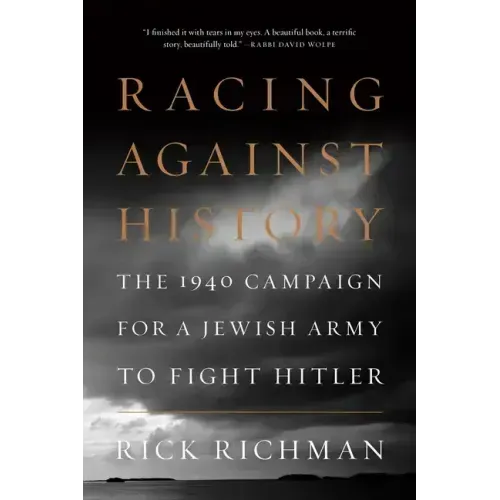 Racing Against History: The 1940 Campaign for a Jewish Army to Fight Hitler