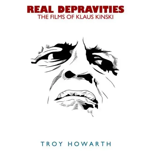 Real Depravities: The Films of Klaus Kinski