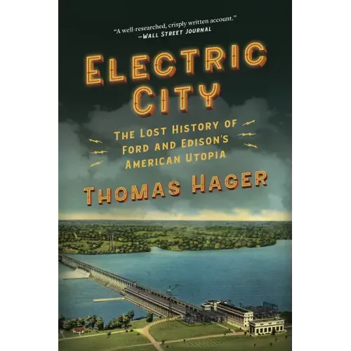 Electric City: The Lost History of Ford and Edison's American Utopia