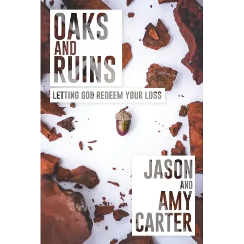 Oaks and Ruins: Letting God Redeem Your Loss