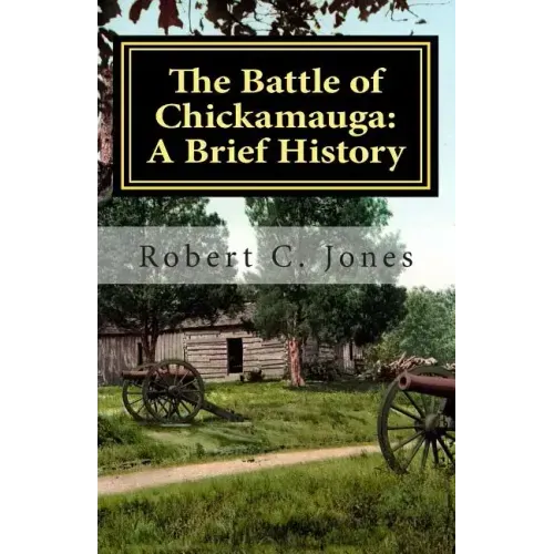 The Battle of Chickamauga: A Brief History