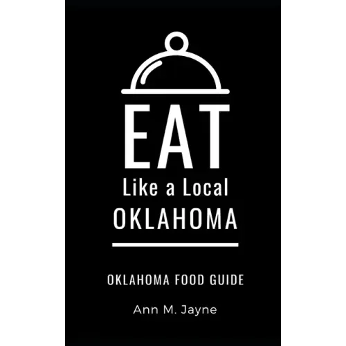 Eat Like a Local- Oklahoma: Oklahoma Food Guide