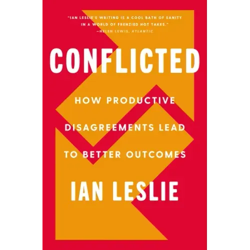 Conflicted: How Productive Disagreements Lead to Better Outcomes