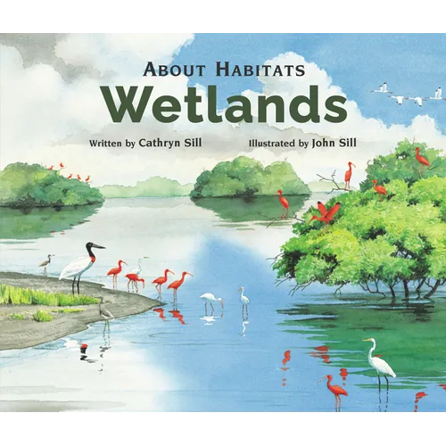 About Habitats: Wetlands: (A Classroom-Friendly Science Resource for Exploring Wetland Ecosystems for Preschoolers, 1st and 2nd Graders)