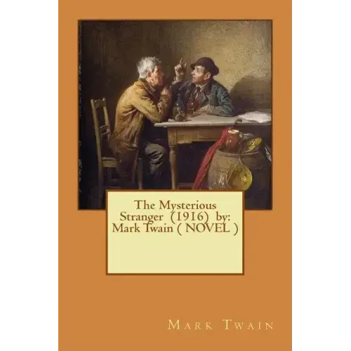 The Mysterious Stranger (1916) by: Mark Twain ( NOVEL )