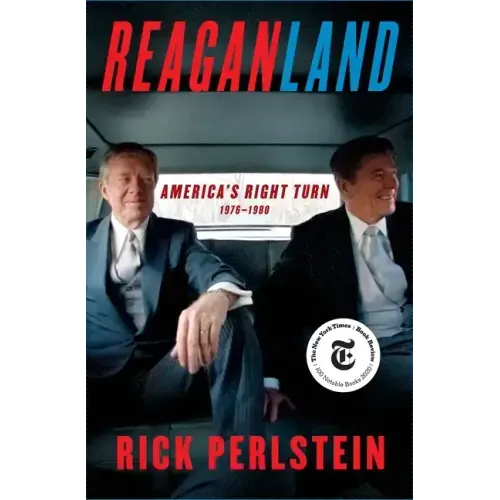 Reaganland: America's Right Turn 1976-1980