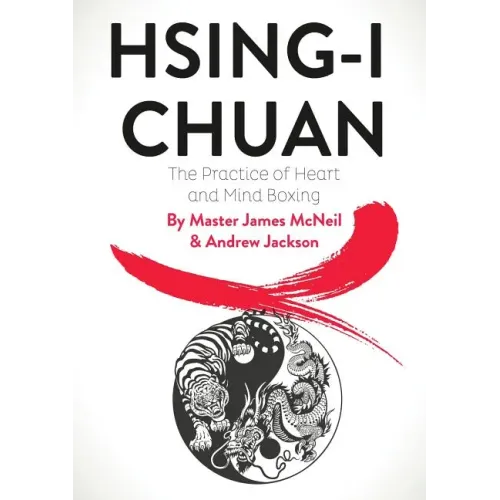 Hsing-I Chuan: The Practice of Heart and Mind Boxing