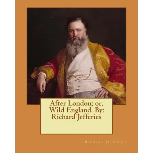 After London; or, Wild England. By: Richard Jefferies