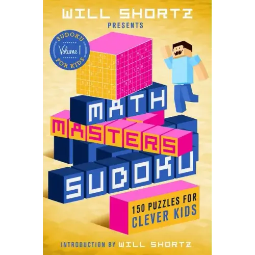 Will Shortz Presents Math Masters Sudoku: 150 Puzzles for Clever Kids