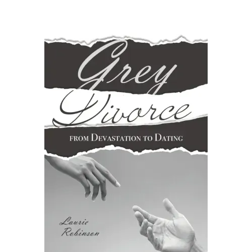 Grey Divorce: From Devastation To Dating