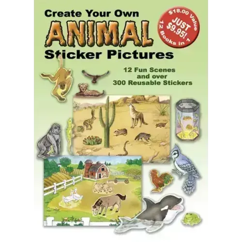 Create Your Own Animal Sticker Pictures: 12 Scenes and Over 300 Reusable Stickers