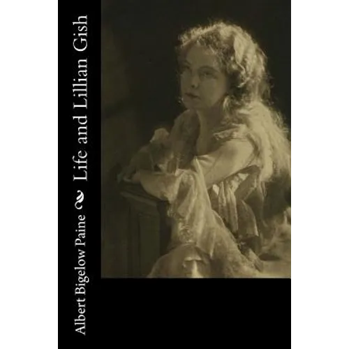 Life and Lillian Gish