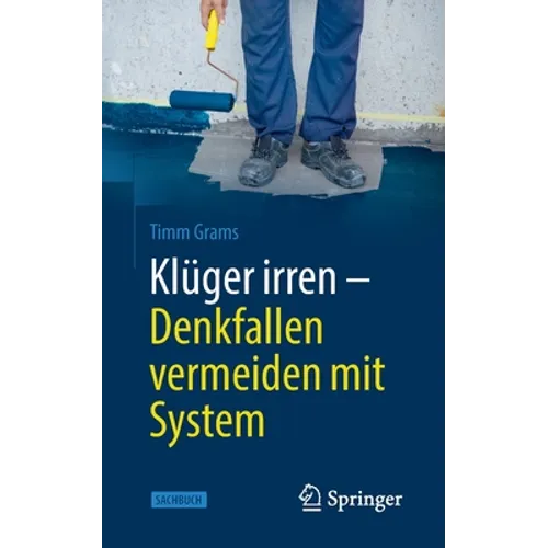 Klüger irren - Denkfallen vermeiden mit System