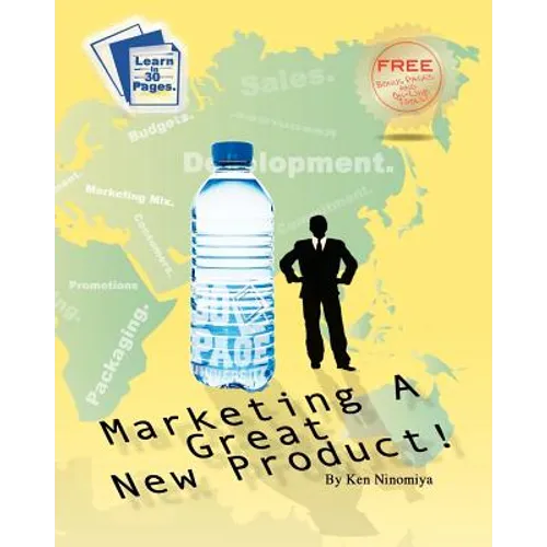 Marketing A Great New Product: Learn how to Launch a New Product from 30 Page University.