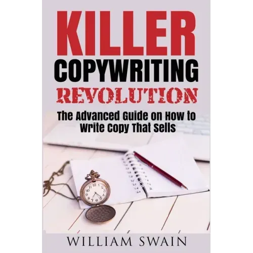 Killer Copywriting Revolution: Master The Art Of Writing Copy That Sells (Two Book Bundle)