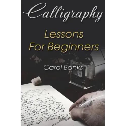 Calligraphy: Lessons For Beginners