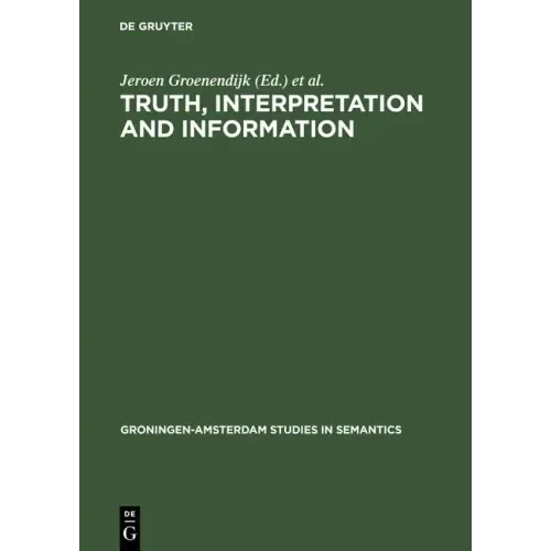 Truth, Interpretation and Information: Selected Papers from the Third Amsterdam Colloquium