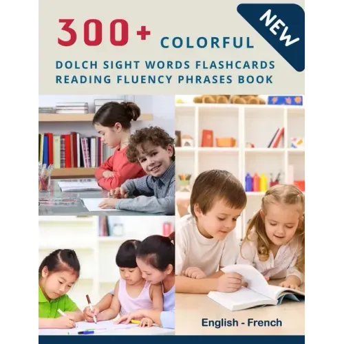 300+ Colorful Dolch Sight Words Flashcards Reading Fluency Phrases Book English-French: Complete list vocabulary children need to know and read first