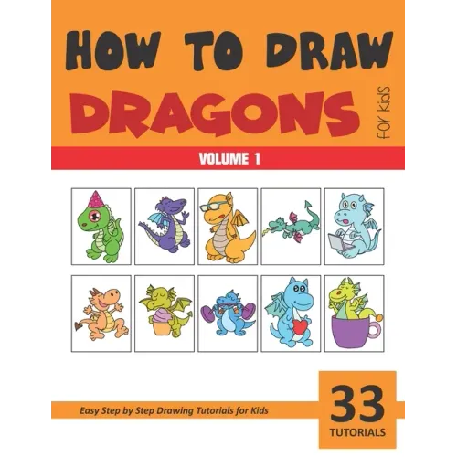 How to Draw Dragons for Kids - Volume 1