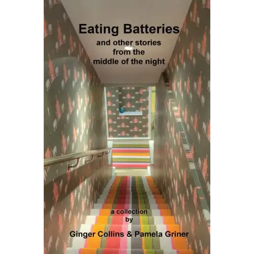 Eating Batteries: and other stories from the middle of the night