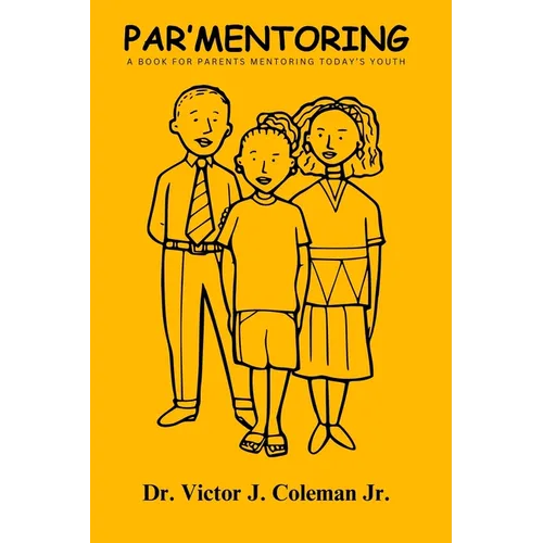 Par'Mentoring: A Book for Parents Mentoring Today's Youth