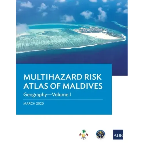 Multihazard Risk Atlas of Maldives - Volume I: Geography
