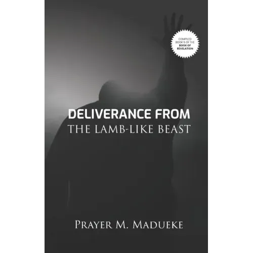 Deliverance From The Lamb-Like Beast