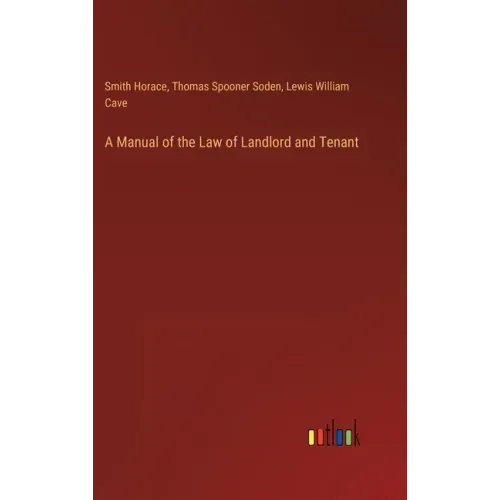 A Manual of the Law of Landlord and Tenant