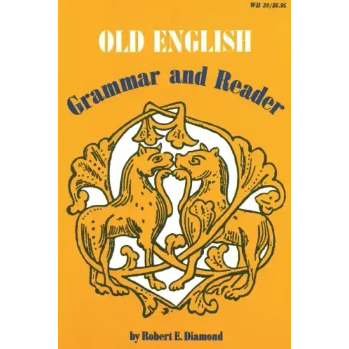 Old English: Grammar and Reader