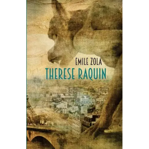 Therese Raquin: A Novel of Passion & Crime
