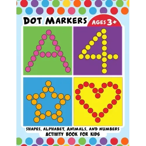 Dot Markers Activity Book for Kids: BIG DOTS Large and Jumbo Activity Book for Toddlers, Boys, Girls, Preschool Number, Shapes and Alphabets
