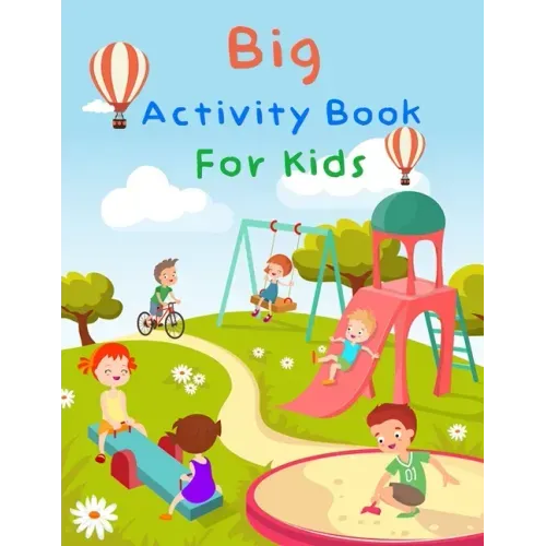 Big Activity Book For Kids: My First Big Book Of Activity For Kids