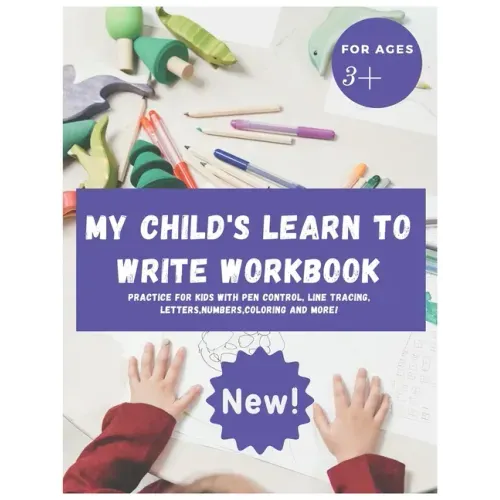 My Child's Learn to Write Workbook: Teach my 3-5 kid how to write and read letters and numbers (activity workbook for Toddler and Kindergarten )